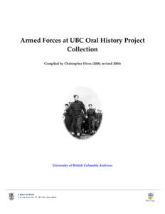 Armed Forces at UBC Oral History Project Collection Compiled by Christopher Hives (2000, revised[removed]University of British Columbia Archives