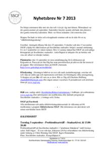 Nyhetsbrev NrNu börjar sommaren lida mot sitt slut och vi är på väg mot hösten. Höstmånad var det gamla namnet på september. September betyder sjunde och hade den platsen i den gamla romerska kalendern. M