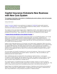 Capitol Insurance Kickstarts New Business with New Core System The company is launching a new product on OneShield policy admin software, which will eventually run all its other products as well.  Kelly Sheridan