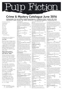Crime & Mystery Catalogue June 2016 Pulp Fiction Booksellers • Shop 4, Level 1 (first floor) • Blocksidge & Ferguson Building Arcade • 144 Adelaide Street • Brisbane • Queensland • 4000 • Australia Postal: 