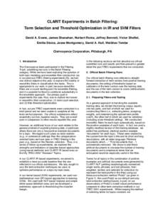 CLARIT Experiments in Batch Filtering: Term Selection and Threshold Optimization in IR and SVM Filters David A. Evans, James Shanahan, Norbert Roma, Jeffrey Bennett, Victor Sheftel, Emilia Stoica, Jesse Montgomery, David
