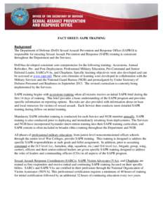 FACT SHEET: SAPR TRAINING Background The Department of Defense (DoD) Sexual Assault Prevention and Response Office (SAPRO) is responsible for ensuring Sexual Assault Prevention and Response (SAPR) training is consistent 