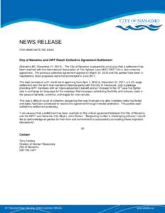 NEWS RELEASE FOR IMMEDIATE RELEASE City of Nanaimo and IAFF Reach Collective Agreement Settlement (Nanaimo BC, November 21, 2013) – The City of Nanaimo is pleased to announce that a settlement has been reached with the