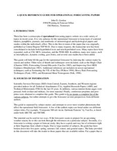 A QUICK REFERENCE GUIDE FOR OPERATIONAL FORECASTING PAPERS John D. Gordon NWS/Warning & Forecast Office Old Hickory, Tennessee I. INTRODUCTION There has been a cornucopia of operational forecasting papers written on a wi