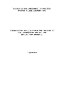 REVIEW OF THE OPERATING LICENCE FOR SYDNEY WATER CORPORATION SUBMISSION BY TOTAL ENVIRONMENT CENTRE TO THE INDEPENDENT PRICING AND REGULATORY TRIBUNAL