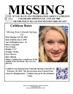 MISSING  IF YOU HAVE ANY INFORMATION ABOUT CATHLEEN: COLORADO SPRINGS P.DOR THE POLLY KLAAS FOUNDATION