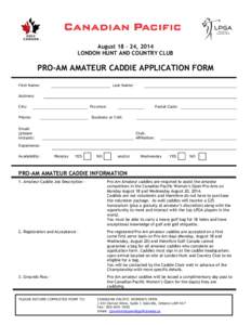 August 18 – 24, 2014 LONDON HUNT AND COUNTRY CLUB PRO-AM AMATEUR CADDIE APPLICATION FORM First Name: