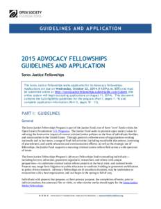 G U I D E L I N E S A N D A P P L I C AT I O N[removed]ADVOCACY FELLOWSHIPS GUIDELINES AND APPLICATION Soros Justice Fellowships The Soros Justice Fellowships seeks applicants for its Advocacy Fellowships.