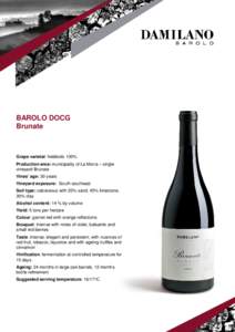 BAROLO DOCG Brunate Grape varietal: Nebbiolo 100% Production area: municipality of La Morra – single vineyard Brunate