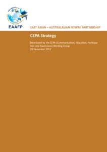 EAST ASIAN – AUSTRALASIAN FLYWAY PARTNERSHIP  CEPA Strategy Developed by the CEPA (Communication, Education, Participation and Awareness) Working Group 29 November 2012