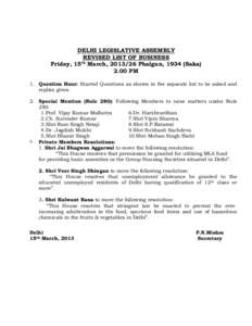 DELHI LEGISLATIVE ASSEMBLY REVISED LIST OF BUSINESS th Friday, 15 March, Phalgun, 1934 (SakaPM 1. Question Hour: Starred Questions as shown in the separate list to be asked and