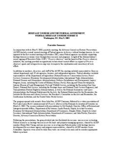 HERITAGE TOURISM AND THE FEDERAL GOVERNMENT FEDERAL HERITAGE TOURISM SUMMIT II Washington, DC, May 9, 2003 Executive Summary In conjunction with its May 9, 2003, quarterly meeting, the Advisory Council on Historic Preser