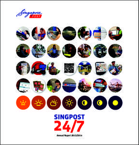 Annual Report[removed]  singpost 24/7 As the postal landscape changes amid technological evolution, SingPost continues to transform and innovate to deliver value to its stakeholders, in step with its vision to become t
