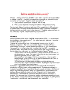 Getting started on the economy1 There is a striking consensus about the nature of the economic development that is needed in the UK. The main political parties, business, the unions and most economic commentators share t
