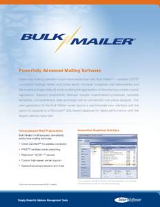 ®  Powerfully Advanced Mailing Software Make your mailing operation much more productive with Bulk Mailer ® — prepare USPS ® compliant mailings faster and more easily. Achieve increased mail deliverability and the l