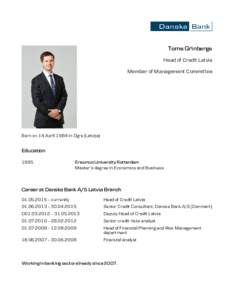 Toms Grīnbergs Head of Credit Latvia Member of Management Committee Born on 14 April 1984 in Ogre (Latvija)