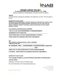 PREVENT CANCER “Who Me?” TV and Radio Public Service Announcement :30 – FINAL (National Association of Broadcasters  Prevent Cancer Foundation) VISUAL (A mixed variety of people are standing in line waiting for 