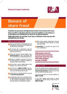 Financial Conduct Authority  Beware of share fraud Fraudsters use persuasive and high-pressure tactics to lure investors into scams. They may offer to sell shares that turn out to be worthless or non-existent, or