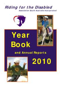 Riding for the Disabled Association South Australia Incorporated Year Book and Annual Reports