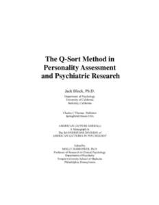 The Q-Sort Method in Personality Assessment and Psychiatric Research Jack Block, Ph.D. Department of Psychology University of California
