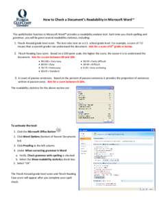 How to Check a Document’s Readability in Microsoft Word™  The spellchecker function in Microsoft Word™ provides a readability analysis tool. Each time you check spelling and grammar, you will be given several reada
