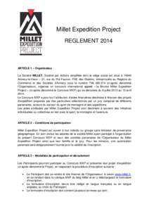 Millet Expedition Project REGLEMENT 2014 ARTICLE 1 – Organisateur La Société MILLET, Société par Actions simplifiée dont le siège social est situé à 74940 Annecy-le-Vieux – 21, rue du Pré Faucon, PAE des Gla