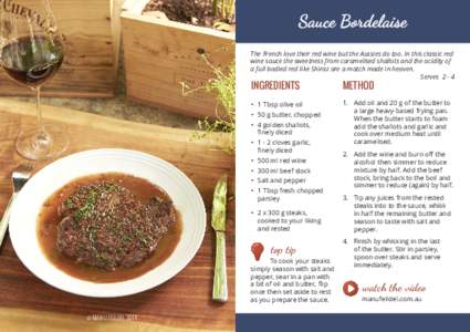 The French love their red wine but the Aussies do too. In this classic red wine sauce the sweetness from caramelised shallots and the acidity of a full bodied red like Shiraz are a match made in heaven. ServesING