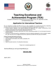 Teaching Excellence and Achievement Program (TEA) A program of the Bureau of Educational and Cultural Affairs (ECA), U.S. Department of State, and implemented by IREX  Application for International Teachers