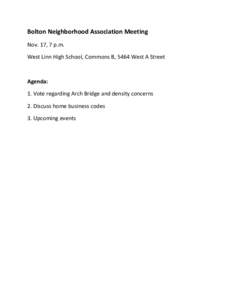 Bolton Neighborhood Association Meeting Nov. 17, 7 p.m. West Linn High School, Commons B, 5464 West A Street Agenda: 1. Vote regarding Arch Bridge and density concerns