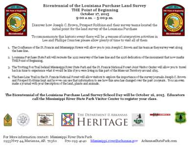 Bicentennial of the Louisiana Purchase Land Survey THE Point of Beginning October 17, 2015 9:00 a.m. – 5:00 p.m. Discover how Joseph C. Brown, Prospect Robbins and their survey teams located the initial point for the l