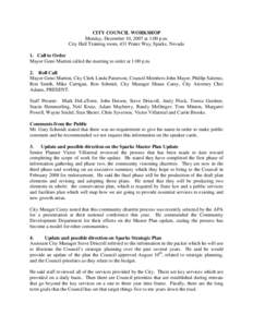 CITY COUNCIL WORKSHOP Monday, December 10, 2007 at 1:00 p.m. City Hall Training room, 431 Prater Way, Sparks, Nevada 1. Call to Order Mayor Geno Martini called the meeting to order at 1:00 p.m. 2. Roll Call