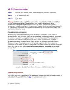 OLRS Communication What? June/July 2013 Release Notes, Scheduled Training Sessions, Reminders  Who?