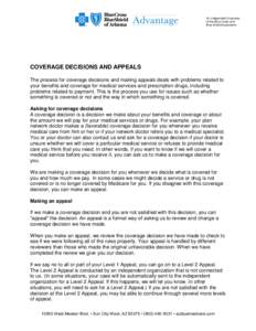 An Independent Licensee of the Blue Cross and Blue Shield Association COVERAGE DECISIONS AND APPEALS The process for coverage decisions and making appeals deals with problems related to