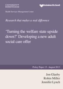 Health Services Management Centre  Research that makes a real difference ‘Turning the welfare state upside down?’ Developing a new adult