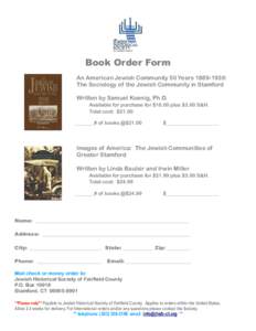 Book Order Form An American Jewish Community 50 Years[removed]: The Sociology of the Jewish Community in Stamford Written by Samuel Koenig, Ph.D. Available for purchase for $18.00 plus $3.00 S&H. Total cost: $21.00