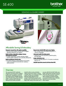 SE-400 SEWING & EMBROIDERY Affordable Sewing & Embroidery Computer connectivity with update capability • Enjoy free machine updates and easily import and digitize