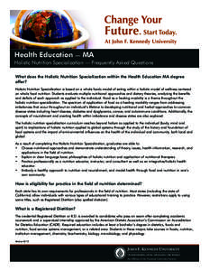 Health Education  — MA Holistic Nutrition Specialization — Frequently Asked Questions What does the Holistic Nutrition Specialization within the Health Education MA degree offer?