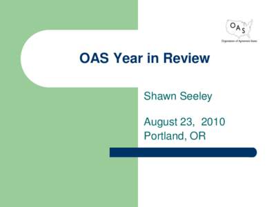 OAS Year in Review Shawn Seeley August 23, 2010 Portland, OR  4 C’s