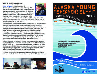 AYFS 2013 Keynote Speaker Robert Heyano is a lifelong resident of Bristol Bay. He started picking salmon at the age of 9 with his mother and brothers at their family setnet sites in Ekuk (which means, “last village dow