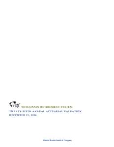 WISCONSIN RETIREMENT SYSTEM  TWENTY‐SIXTH ANNUAL ACTUARIAL VALUATION  DECEMBER 31, 2006  OUTLINE OF CONTENTS