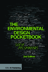 Praise for The Environmental Design Pocketbook 2nd Edition “The first edition of Sofie Pelsmakers’ book has been rightly acclaimed as ‘must have’, ‘essential’ and ‘comprehensive’. This new edition brings