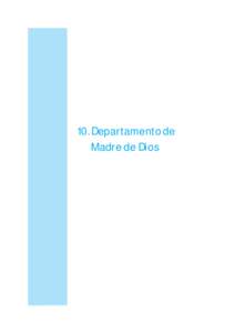 10. Departamento de Madre de Dios MADRE DE DIOS: UBICACIÓN GEOGRÁFICA Y DISTRIBUCIÓN ESPACIAL DE LA POBLACIÓN POR ETNIA, SEGÚN CENTROS POBLADOS, 2007