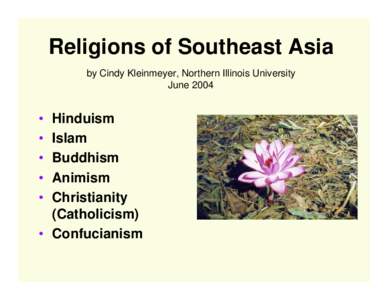 Religions of Southeast Asia by Cindy Kleinmeyer, Northern Illinois University June 2004