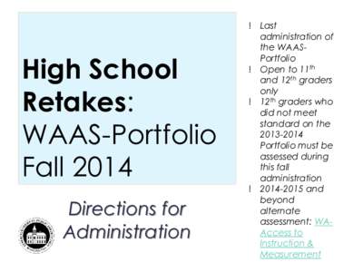 High School Retakes: WAAS-Portfolio Fall 2014 Directions for Administration