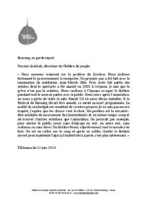 Bussang, on garde espoir Vincent Goethals, directeur du Théâtre du peuple « Nous sommes vraiment sur la position du Syndeac. Nous incitons fortement le gouvernement à renégocier. Un premier pas a été fait avec la 