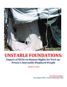 UNSTABLE FOUNDATIONS: Impact of NGOs on Human Rights for Port-auPrince’s Internally Displaced People October 4, 2010 Prof. Mark Schuller York College (CUNY) / Faculté d’Ethnologie (UEH)