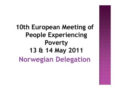 10th European Meeting of People Experiencing Poverty 13 & 14 May[removed]Norwegian Delegation
