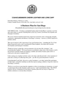 COUNCILMEMBERS SHERRI LIGHTNER AND LORIE ZAPF Immediate Release: February 21, 2012 Contact: Jennifer Davies, ([removed]; Alex Bell, ([removed]A Business Plan for San Diego Roundtable discussion focuses on growin