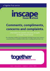 a Together Trust service  Comments, compliments, concerns and complaints. Information for parents and carers of pupils at Inscape House School.