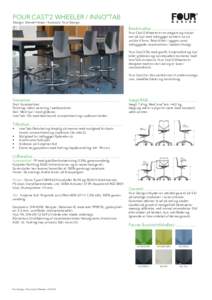 FOUR CAST’2 WHEELER / INNO®TAB Design: Strand+Hvass / Koncept: Four Design Beskrivelse:......................................... Four Cast’2 Wheeler er en elegant og robust stol på hjul med indbygget komfort via si